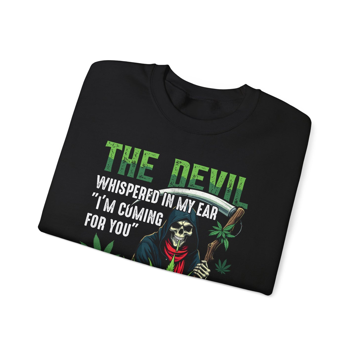 The Devil Whispered Crewneck Sweatshirt - Weed Humor for Cannabis Lovers