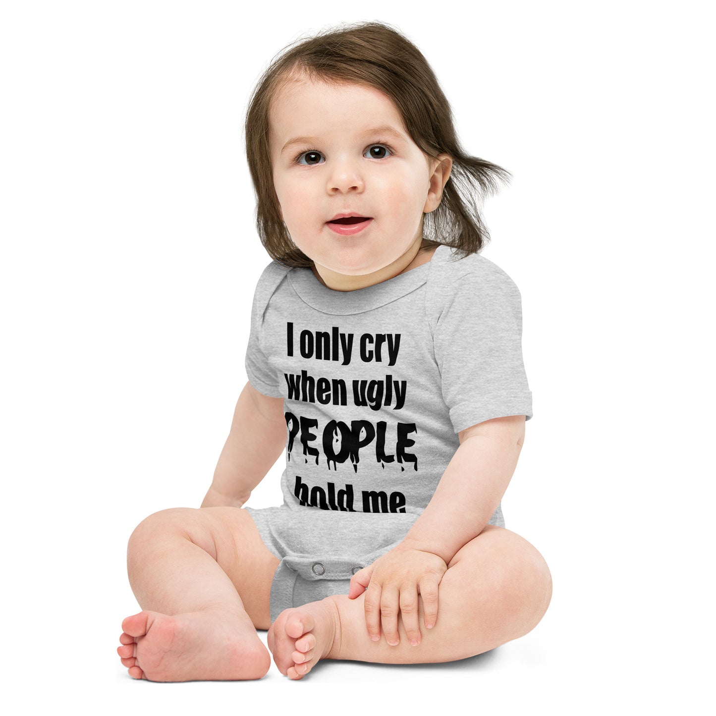 Baby suit-Baby short sleeve one piece-I Only cry When Ugly People Hold Me-Infant Cute Short-Unisex sleeved-Baby Announcement - Gender Reveal