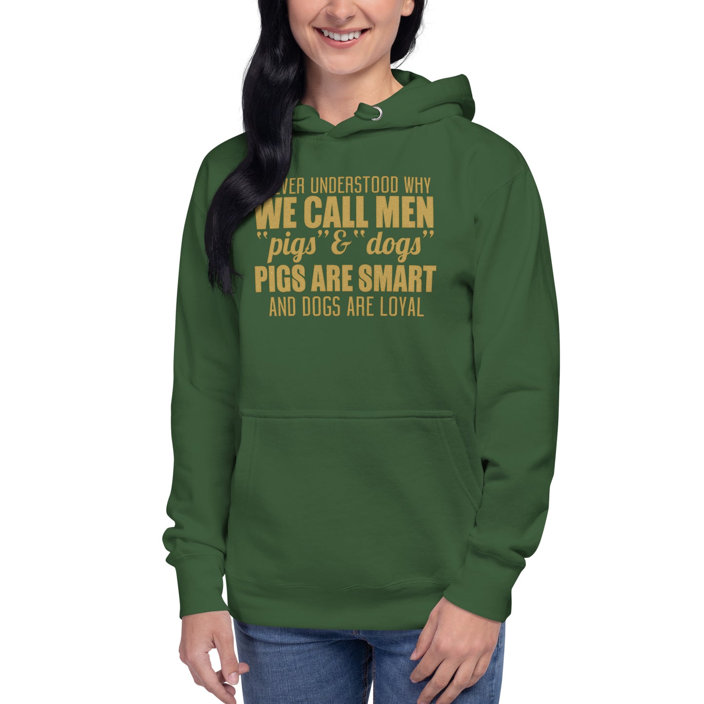 Unisex Hoodie - I never Understand Why We Call Men Pigs & Dogs - Women Hoodie - Women Funny Hoodies - Funny Quote Hoodie