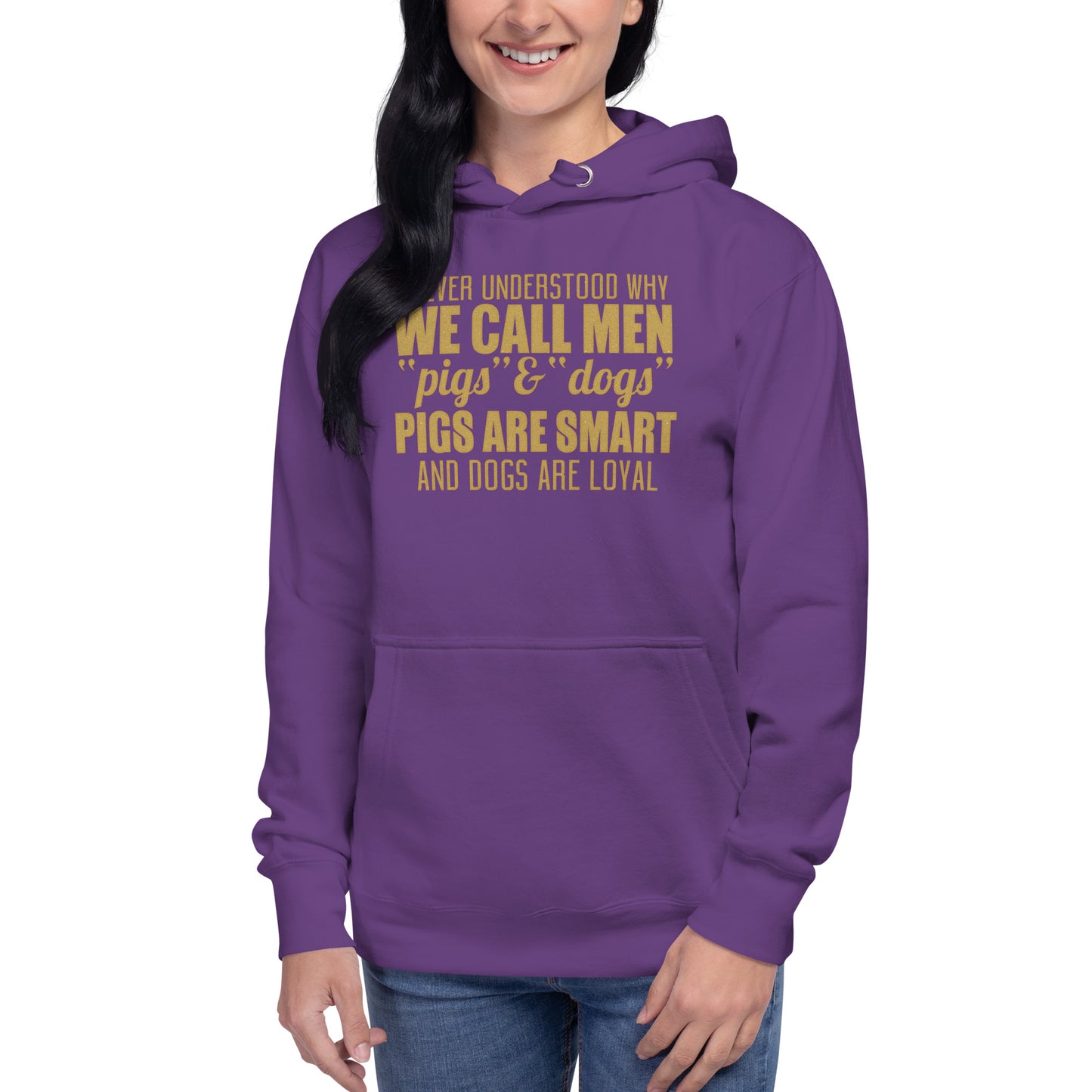 Unisex Hoodie - I never Understand Why We Call Men Pigs & Dogs - Women Hoodie - Women Funny Hoodies - Funny Quote Hoodie