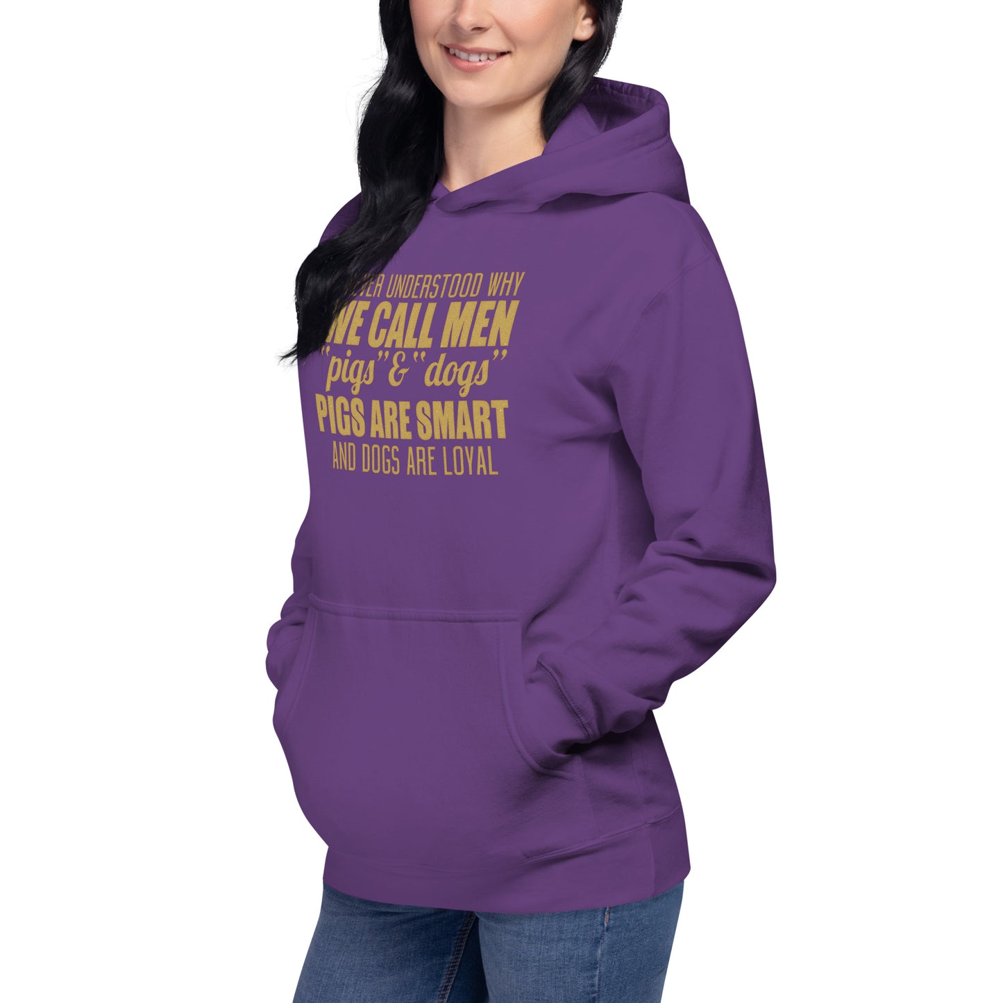 Unisex Hoodie - I never Understand Why We Call Men Pigs & Dogs - Women Hoodie - Women Funny Hoodies - Funny Quote Hoodie