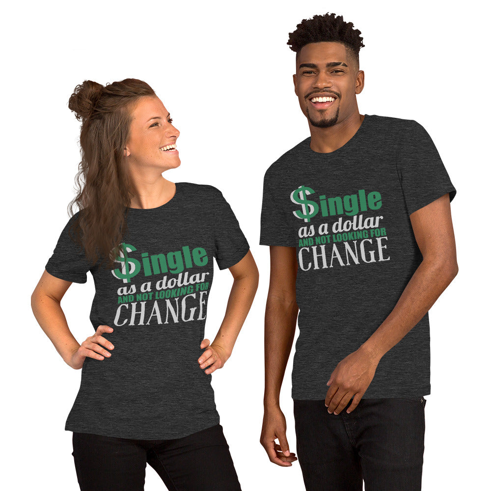 Funny Single T-Shirt – “Single As A Dollar” Unisex Tee