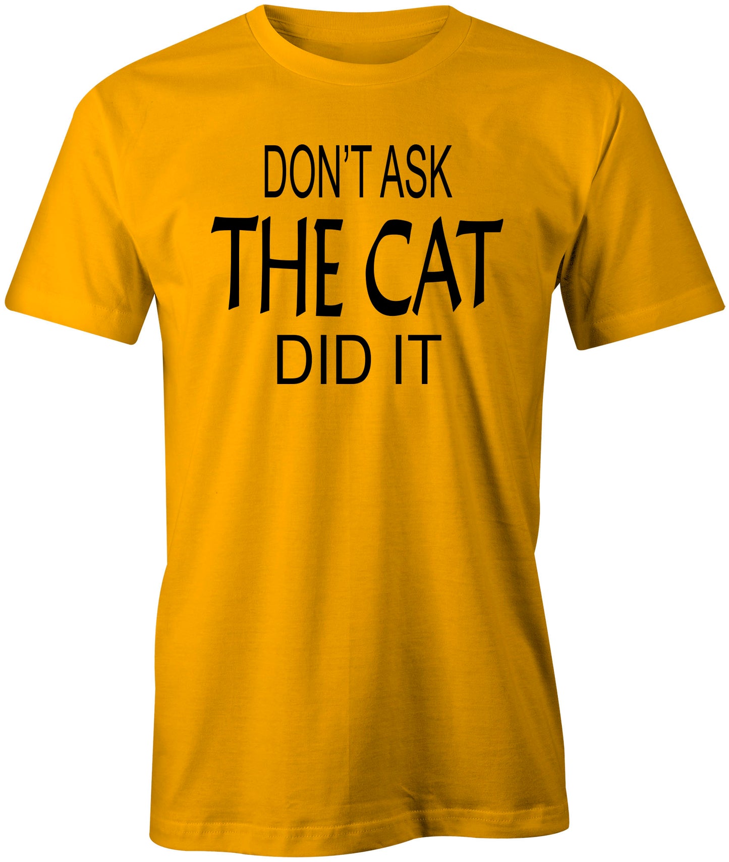 Men's Don't Ask, The Cat Did It T-Shirts - Comfort Styles