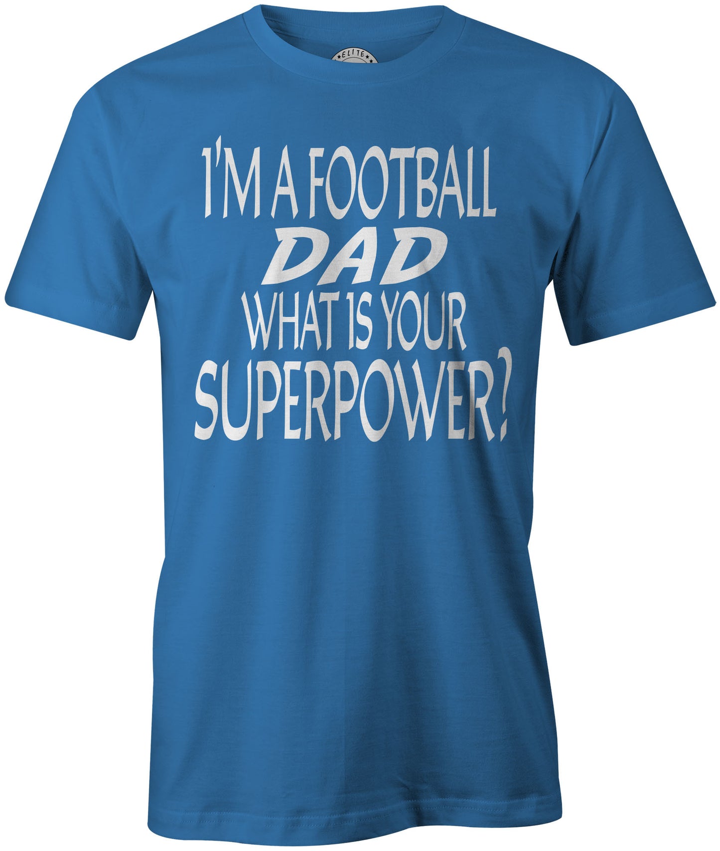 Men's I'm A Football DAD, What Is Your Superpower T-Shirts - Comfort Styles