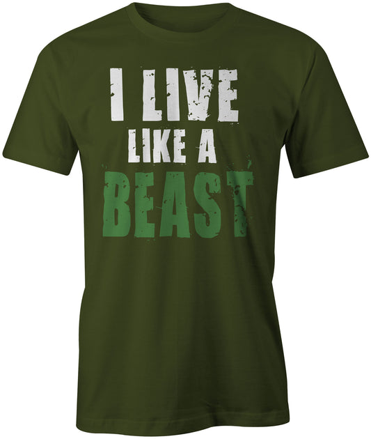 Men's I Live Like a Beast T-Shirts - Comfort Styles