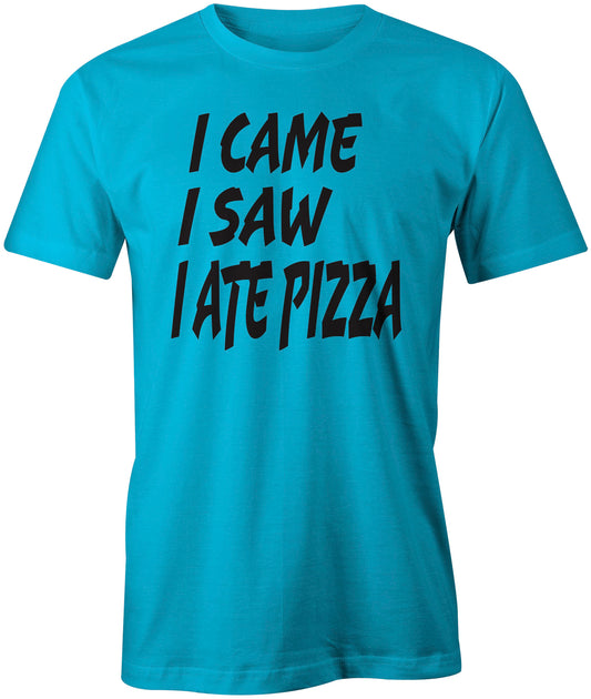 Men's I Came I saw I Ate Pizza T-Shirts - Comfort Styles