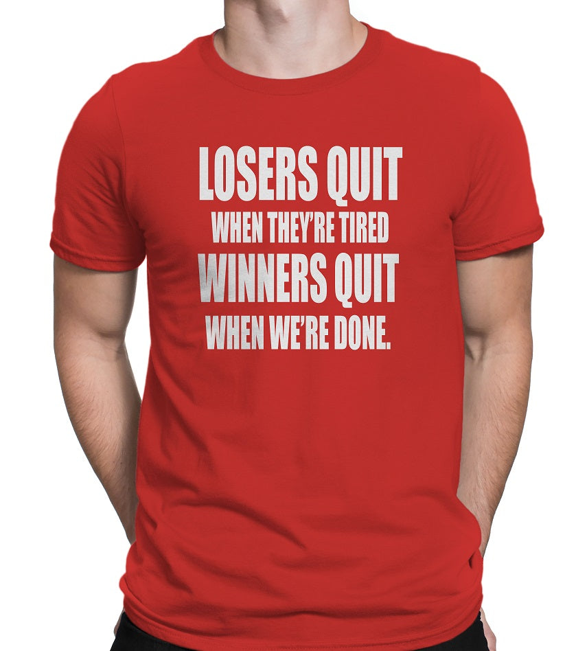 Men's Losers Quit When They're tired-Winners Quit when We're Done T-Shirts - Comfort Styles