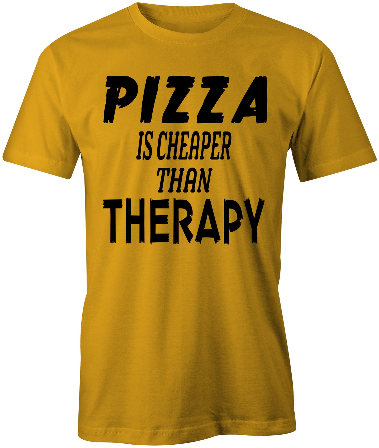 Men's Pizza is Cheaper Than Therapy T-Shirts - Comfort Styles
