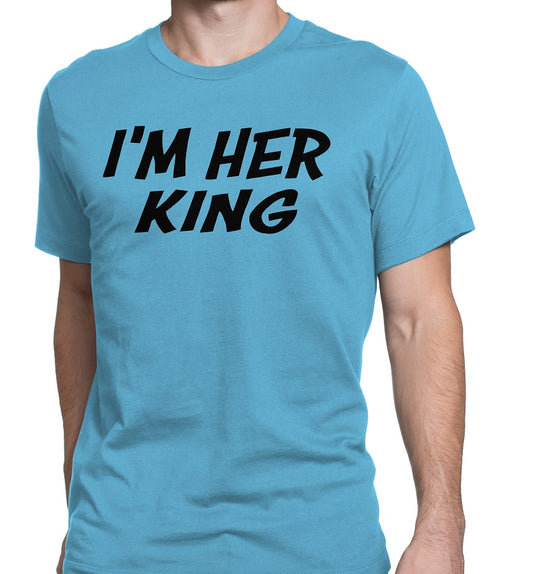 Men's I'm Her King T-Shirts - Comfort Styles