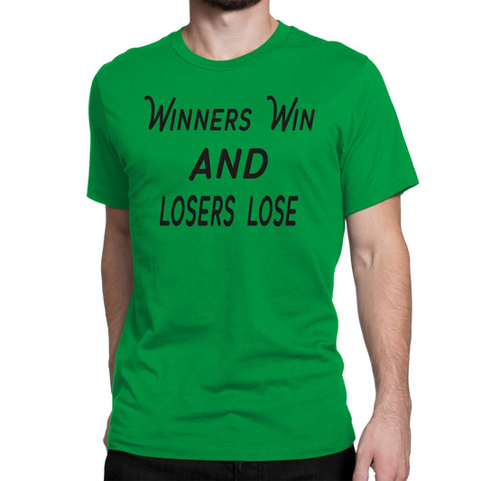Men's Winners Win And Losers Lose T-Shirt - Comfort Styles