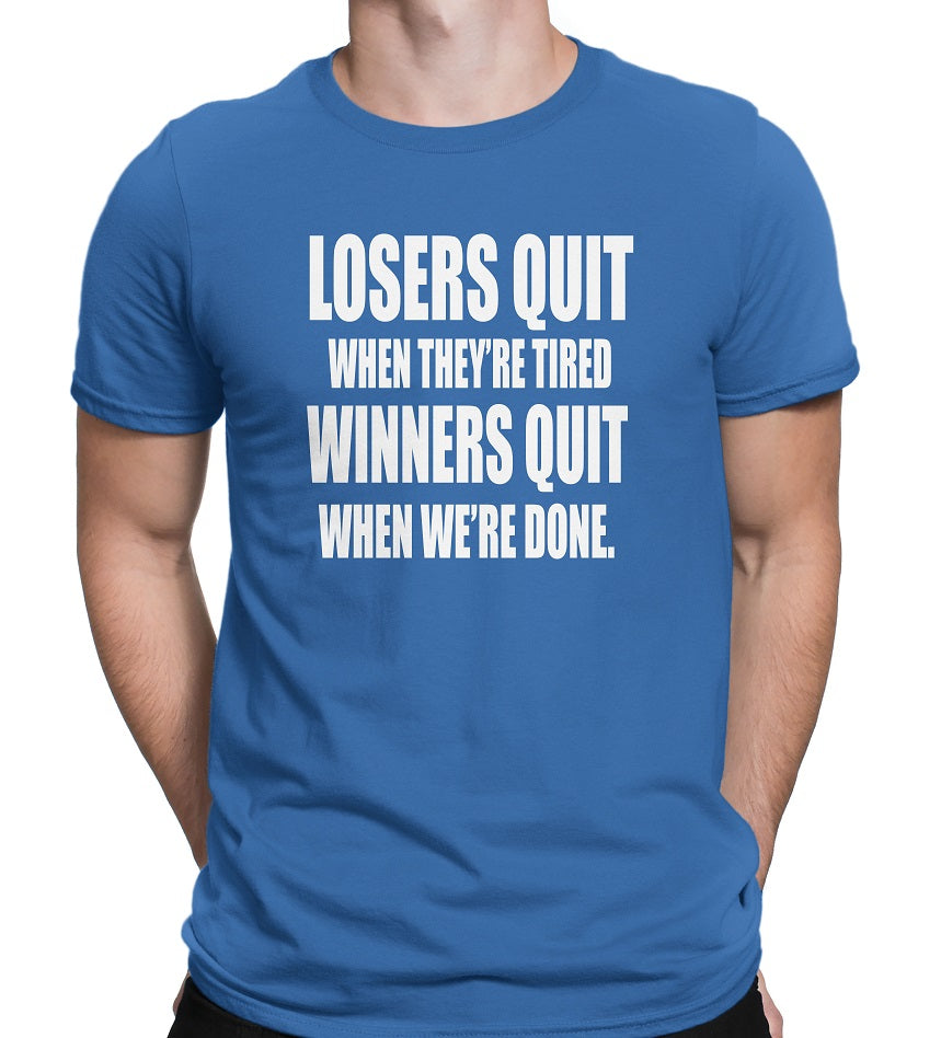 Men's Losers Quit When They're tired-Winners Quit when We're Done T-Shirts - Comfort Styles