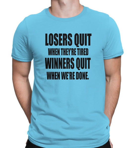Men's Losers Quit When They're tired-Winners Quit when We're Done T-Shirts - Comfort Styles
