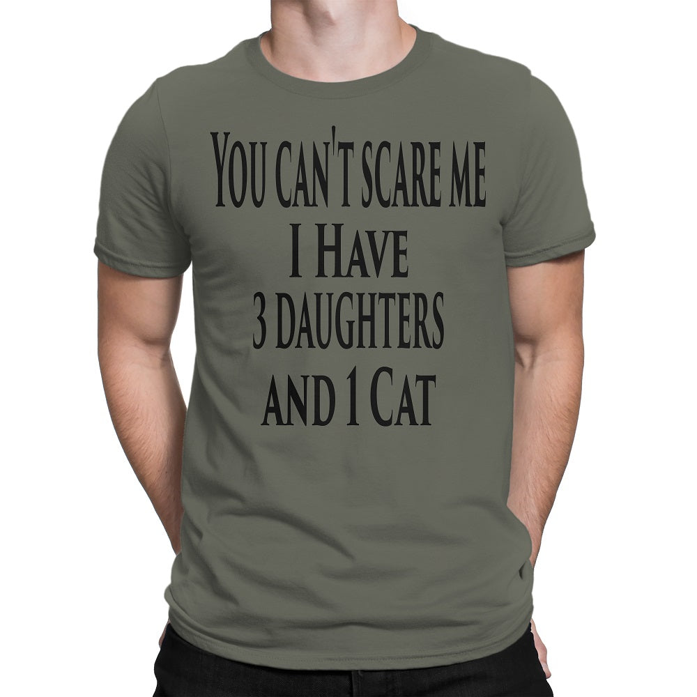 Men's You Can't Scare Me I Have 3 Daughters And 1 Cat T-Shirts - Comfort Styles