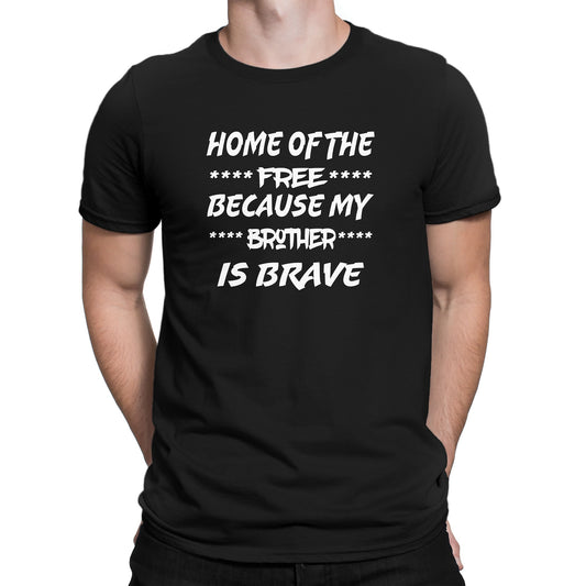 Men's Home Of The Free - Because My Brother Is Brave T-Shirts - Comfort Styles