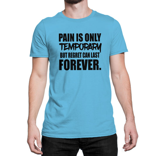 Men's Pain Is Temporary, But Regret Can Last Forever T-Shirt - Comfort Styles