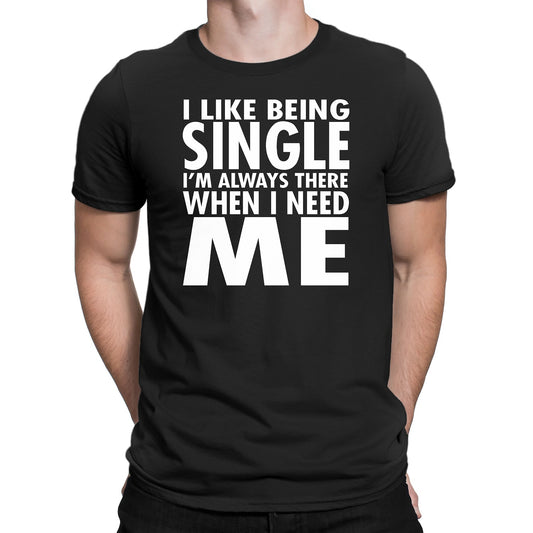 Men's I Like Being Single I'm Always There When I need Me T-Shirts - Comfort Styles