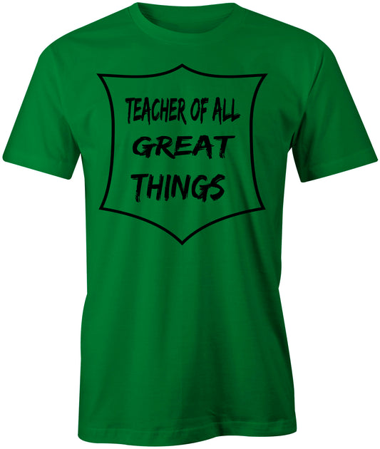 Men's Teacher of All Great Things T-Shirts - Comfort Styles