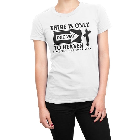 Women's There Is Only One Way To Heaven T Shirts - Comfort Styles