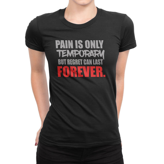 Women's Pain Is Temporary, But Regret Can Last Forever T-Shirts - Comfort Styles