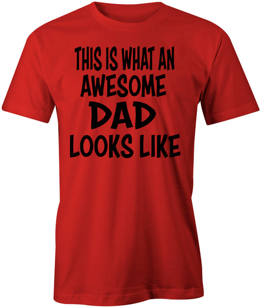 Men's This Is What An Awesome Dad Looks Like T-Shirts - Comfort Styles