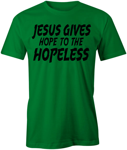 Men's Jesus Gives Hope To The Hopeless T-Shirts - Comfort Styles