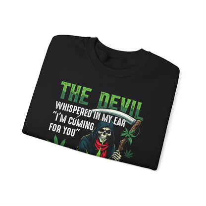 The Devil Whispered Crewneck Sweatshirt - Weed Humor for Cannabis Lovers