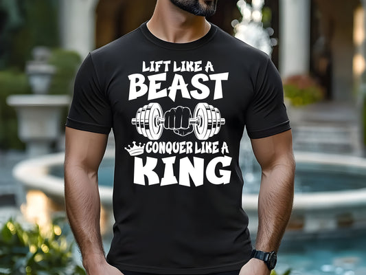 Lift Like a Beast Conquer Like a King Gym T-Shirt – Gildan 5000 Motivational Workout Shirt for Men