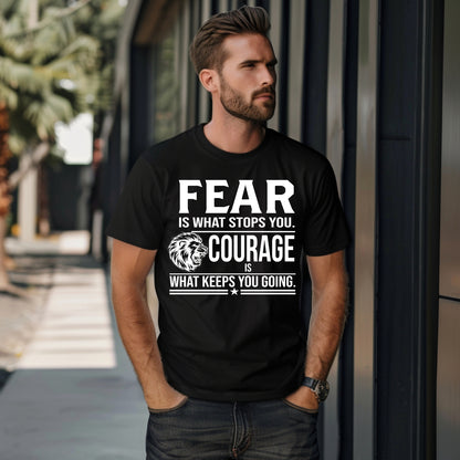 Fear Stops You, Courage Keeps You Going T-Shirt – Gildan 5000 Motivational Lion Shirt for Men