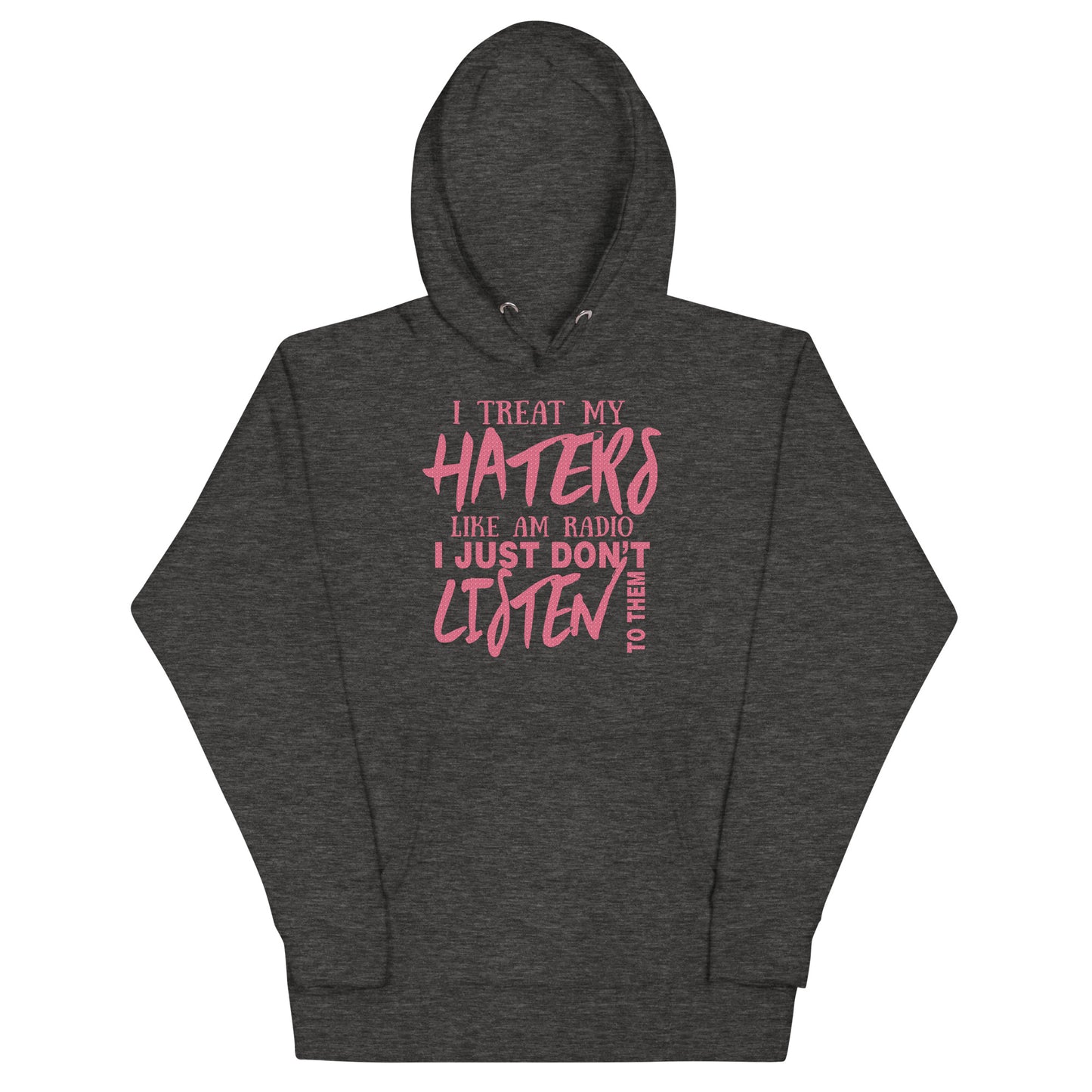Unisex Hoodie-I Treat My Haters Like AM RADIO I Just Don't Listen To Them- Men's Hoodies-Funny Hoodie