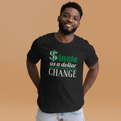 Funny Single T-Shirt – “Single As A Dollar” Unisex Tee