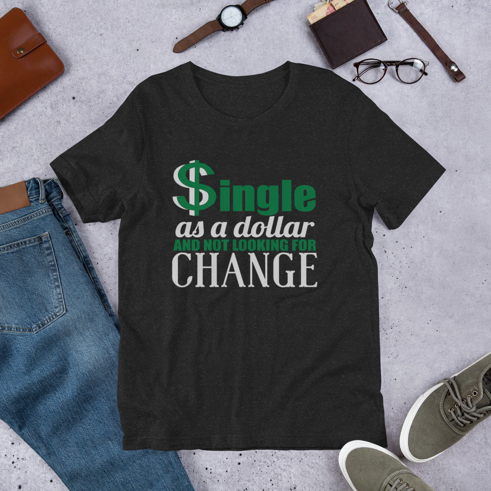 Funny Single T-Shirt – “Single As A Dollar” Unisex Tee