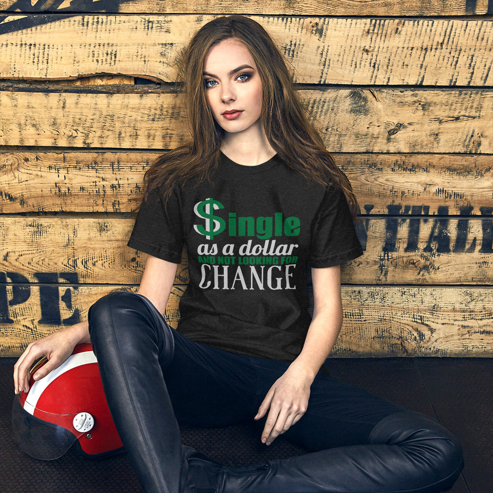 Funny Single T-Shirt – “Single As A Dollar” Unisex Tee