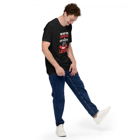 Unisex T-shirt- You Can't Legendary Without Leg Day- Fitness T-Shirt