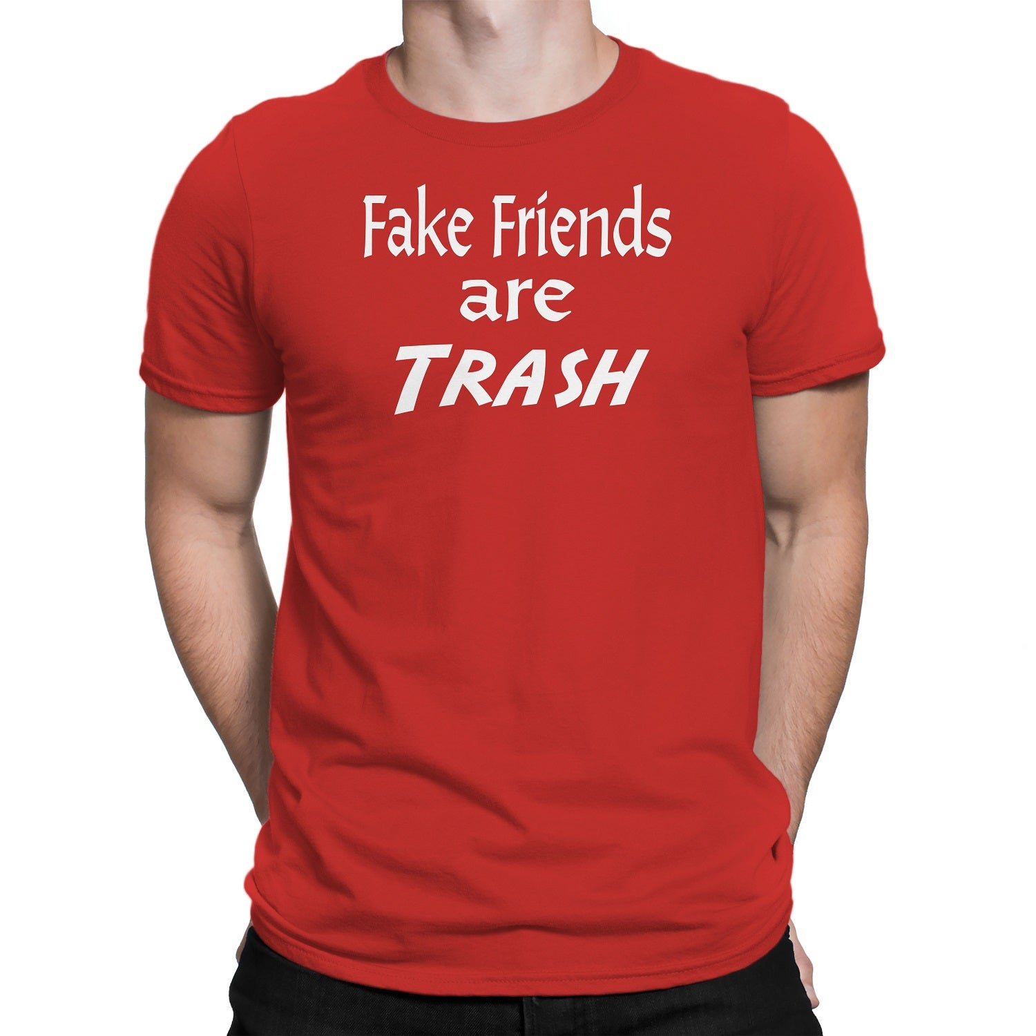 Men's Fake Friends Are Trash T-Shirts - Comfort Styles