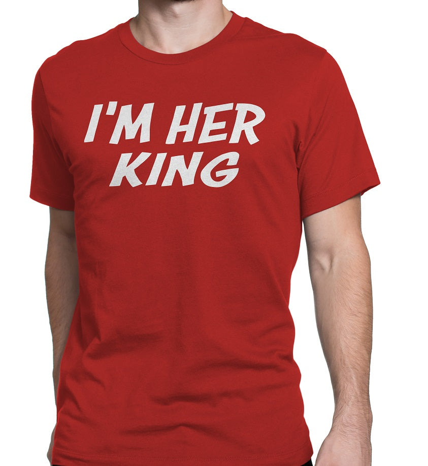 Men's I'm Her King T-Shirts - Comfort Styles