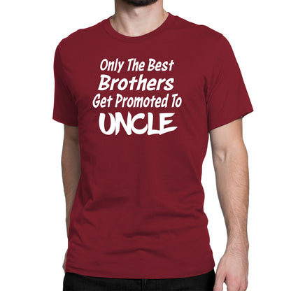 Men's Only The Best Brother Get Promoted To Uncle T-Shirts - Comfort Styles
