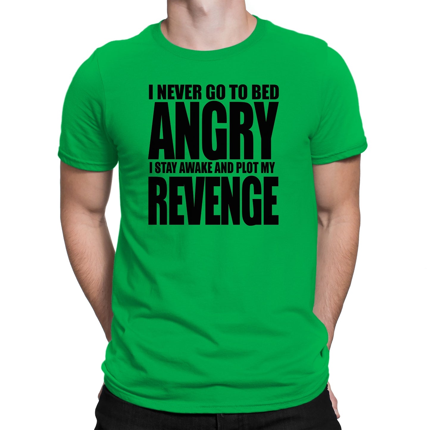 Men's I Never Go To Bed Angry T-Shirts - Comfort Styles