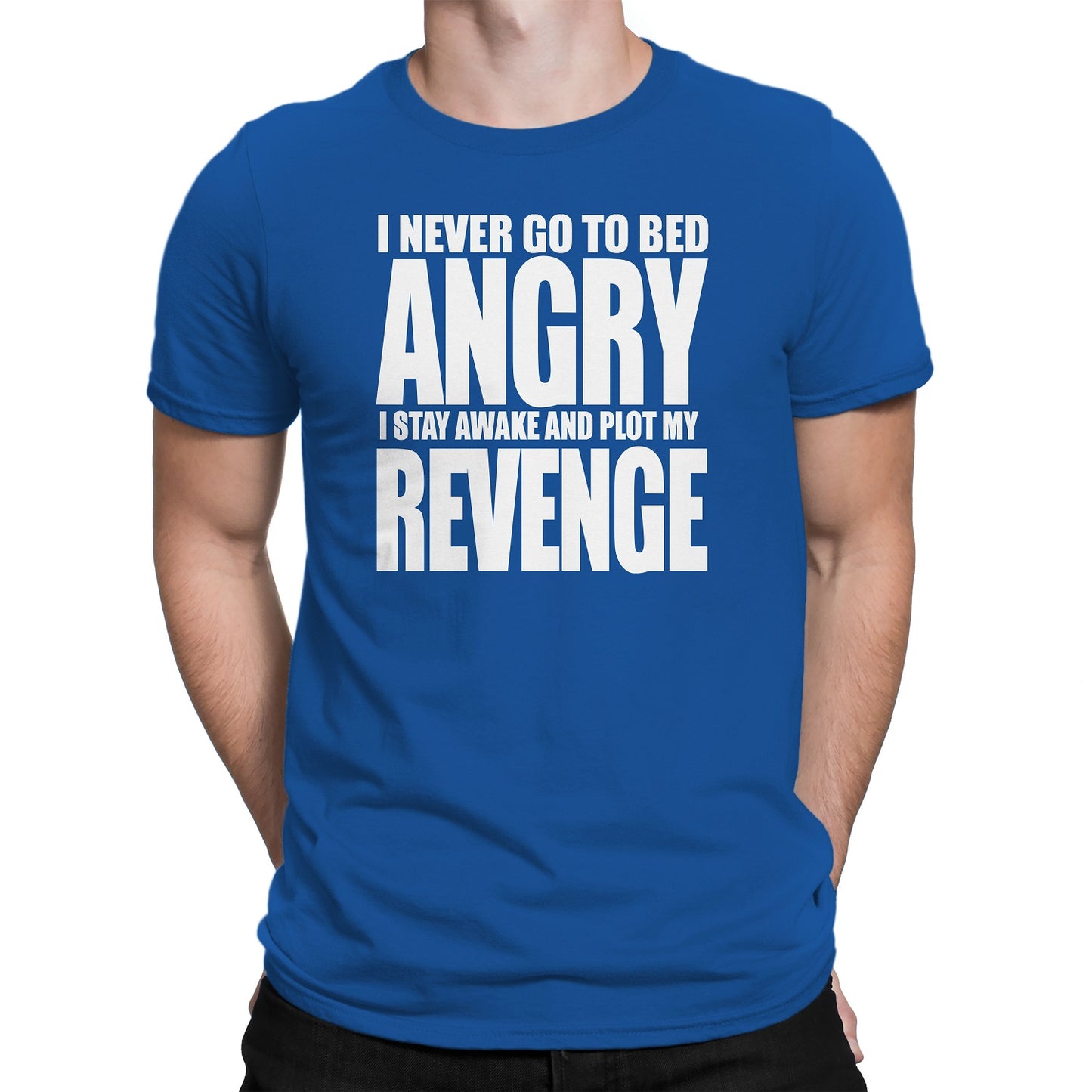 Men's I Never Go To Bed Angry T-Shirts - Comfort Styles