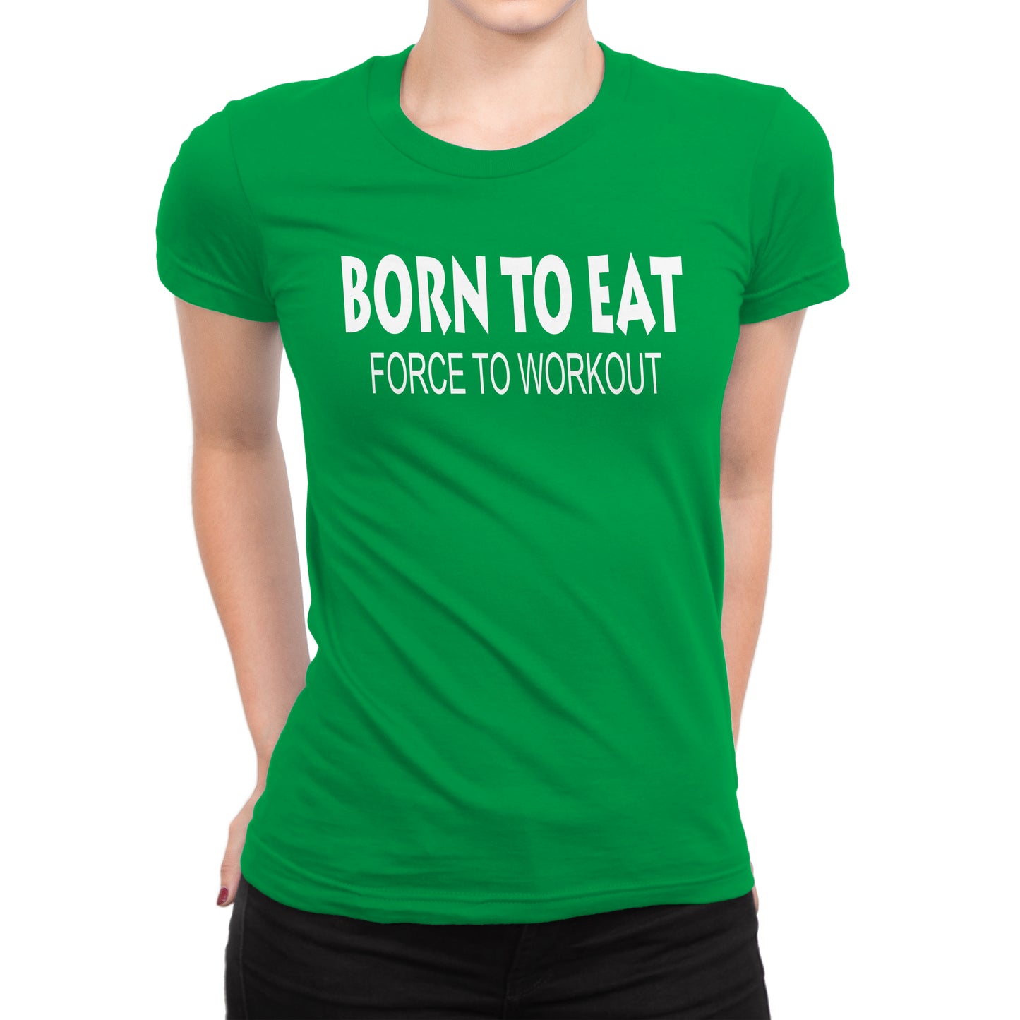 Women's Born To Eat-Force To Workout T-Shirts - Comfort Styles