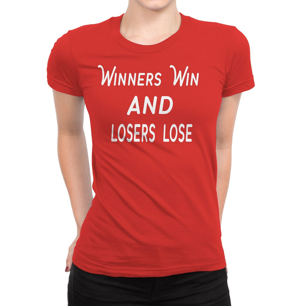 Women's Winners Win and Losers Lose T-Shirts - Comfort Styles