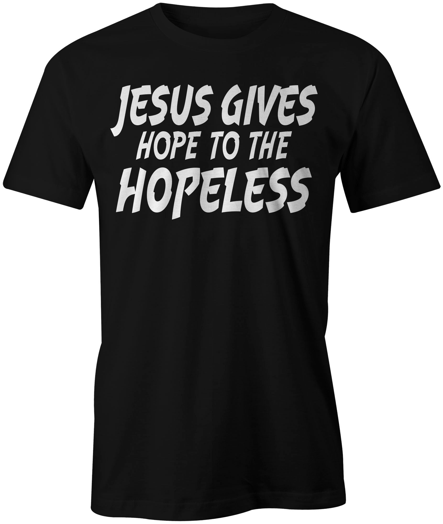 Men's Jesus Gives Hope To The Hopeless T-Shirts - Comfort Styles