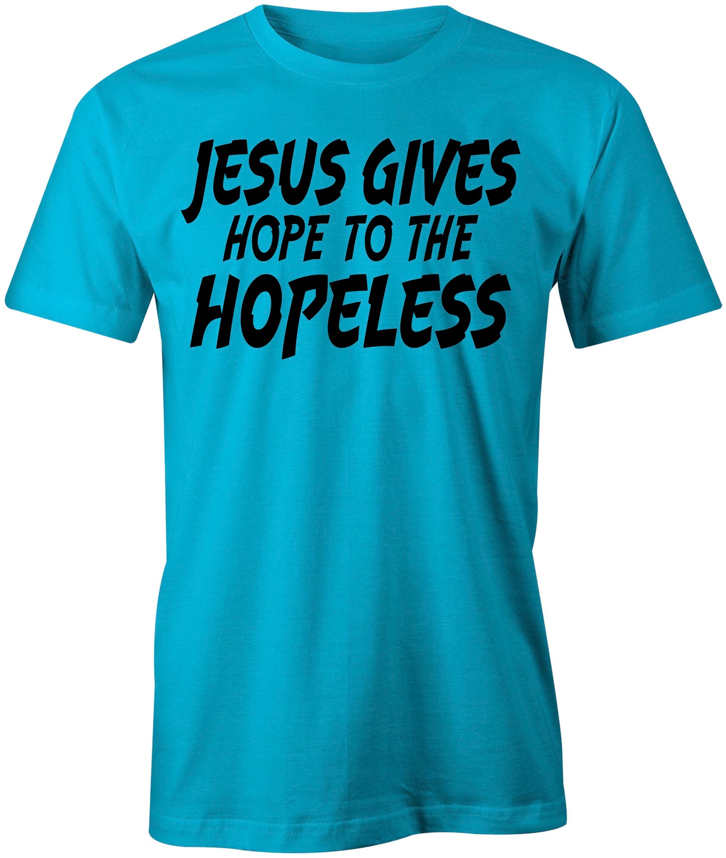 Men's Jesus Gives Hope To The Hopeless T-Shirts - Comfort Styles