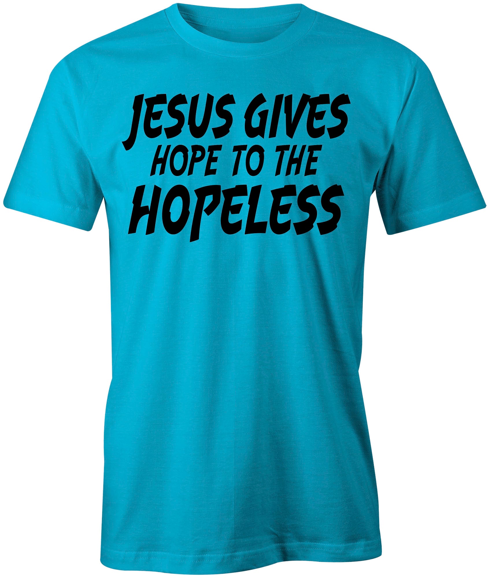 Men's Jesus Gives Hope To The Hopeless T-Shirts - Comfort Styles