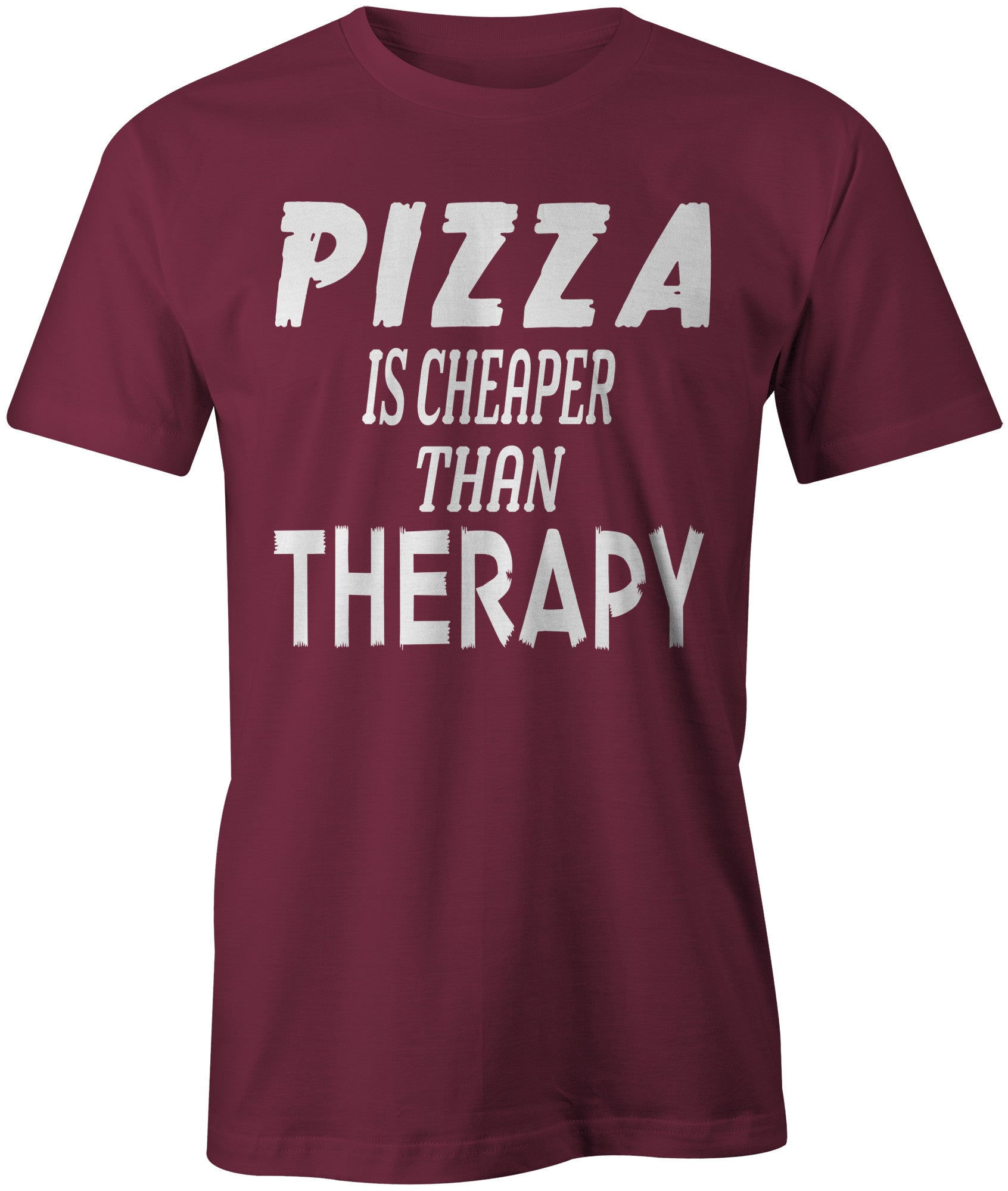 Men's Pizza is Cheaper Than Therapy T-Shirts - Comfort Styles